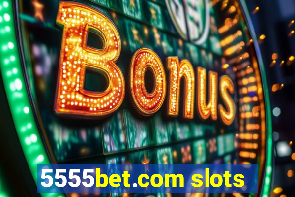 5555bet.com slots